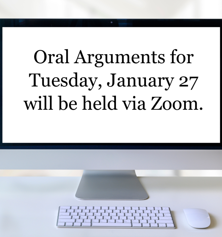 Oral Arguments for Tuesday, January 27, will be held via Zoom